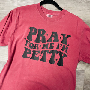 Pray For Me I'm Petty Comfort Color Tshirt