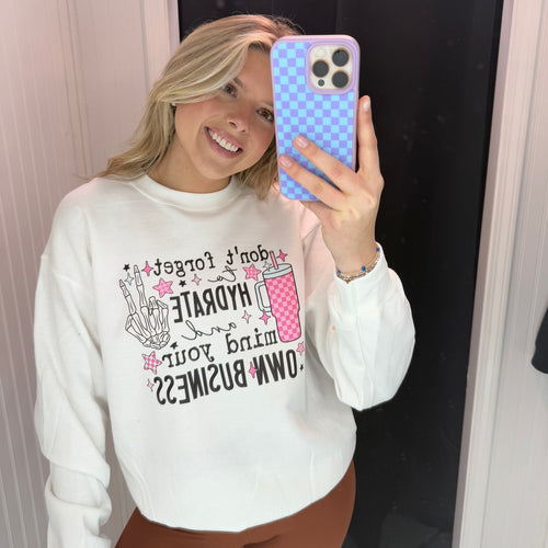 Hydrate And Mind Your Business Sweatshirt